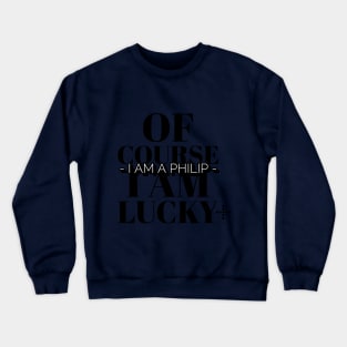 I AM A PHILIP Crewneck Sweatshirt